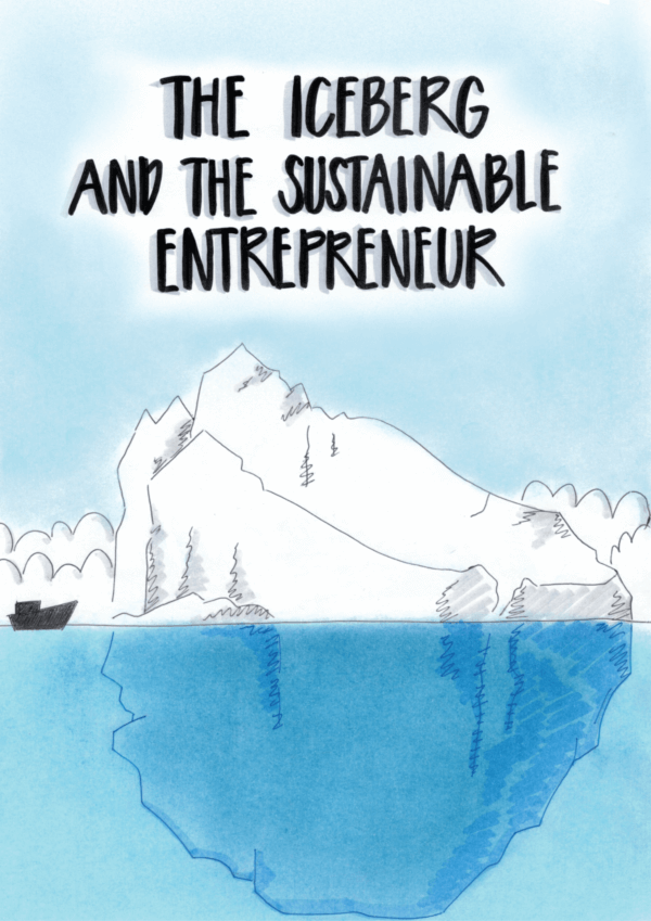 The Iceberg and The Sustainable Entrepreneur